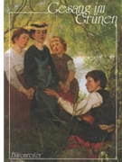 Gesang im Grunen -Chorsatze zu Fruhling Natur und Wandern aus vier Jahrhunderten- by for Mixed Choir