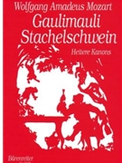 Gaulimauli Stachelschwein -55 heitere Kanons fur drei bis sechs und 12 Stimmen basierend auf der N by Mozart Wolfgang Amadeus for Mixed Choir