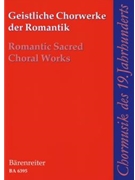 Geistliche Chorwerke der Romantik by for Mixed Choir