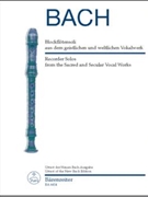 Recorder Solos from the Sacred and Secular Vocal Works -16 pieces for 1-3 solo recorders with the vo by Bach Johann Sebastian for Recorder