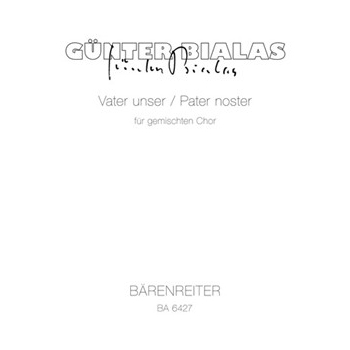Unser Vater - Pater noster aus der "Bergpredigt" mit dem neu komponierten "Amen" (1980/1983) -Gemisc by Bialas Gunter for Mixed Choir