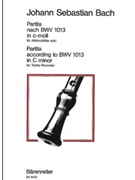 Partita for Solo Treble Recorder C minor (original key A minor) BWV 1013 (after the Partita fur Flau by Bach Johann Sebastian for Recorder-A
