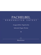 Selected Organ Works Volume 9 by Pachelbel for Organ