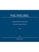 Selected Organ Works Volume 7 by Pachelbel for Organ