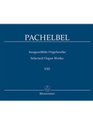 Selected Organ Works Volume 8 by Pachelbel for Organ