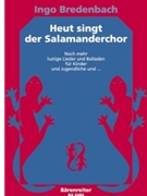Heut singt der Salamanderchor -Noch mehr lustige Lieder fur Kinder und Jugendliche- by Bredenbach Ingo for Voc./Ch (u
