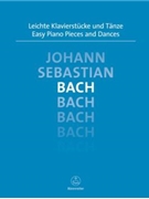 Easy Piano Pieces & Dances by Bach Johann Sebastian for Piano