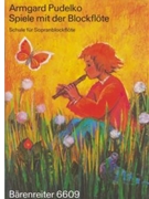 Spiele mit der Blockflote. Schule fur c"-Bfl fur Kinder -Mit uber 60 Liedern und Spielstucken zahlr by Pudelko Armgard for Recorder
