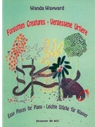 Forgotten Creatures - VerGessene Urtiere -Leichte Stucke fur Klavier. Zeichnungen und kurze Geschich by Wayward Wanda for Piano