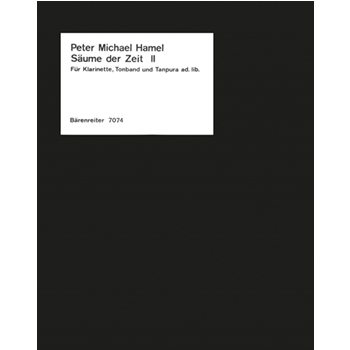 Saume der Zeit II fur Holzblasinstrument und Tonband Tanpura ad lib. (1980) by Hamel Peter Michael for Clarinet/t
