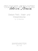 sieben Feld- Wald- und Wiesenstucke fur 12 Streicher (1983) by Stranz Ulrich for 7V/2Va/2Vc