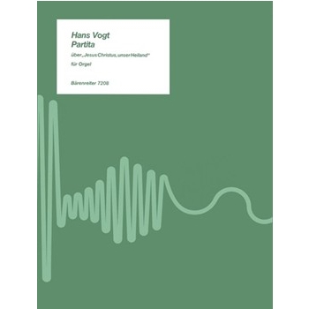 Partita uber den Choral "Jesus Christus unser Heiland der von uns den Gotteszorn wandt" (1985) -S. by Vogt Hans for Org