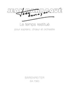 Le temps restitue fur Solostimme Chor und Orchester (1956/1957 / 1967/1968) by Barraque Jean for SSolo/Mixe