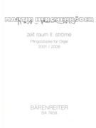 zeit raum II: strome (2001/2008) -Pfingststucke fur Orgel- by Herchenroder Martin for Org
