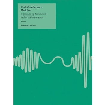 Madrigal fur Violoncello vier Wind Instruments und Mixed Choir (1995) -Das Madrigal kann auch in Ve by Kelterborn Rudolf for Mixed Choir
