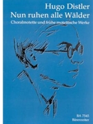 Nun ruhen alle Walder -Choralmotette und fruhe motettische Werke ( Allein zu dir Herr Jesu Christ / by Distler Hugo for Mixed Choir