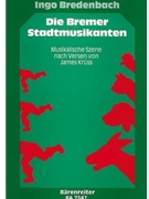 Die Bremer Stadtmusikanten -Musikalische Szene fur einstimmigen Kinderchor (oder Singstimme) und Kla by Bredenbach Ingo for Children's Choir