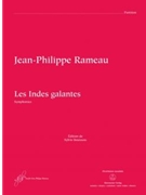 Les Indes galantes RCT 44 -Ballet hero´que in one prologue and vier acts- (Symphonies / Version 1736 by Rameau Jean-Philippe for Orch