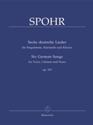 Six German Songs for voice clarinet and Piano op. 103 by Spohr Ludwig (Louis) for Voices/cla