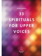 33 Spirituals for upper Voices by for Female cho