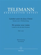 We Praise Your Name by Telemann Georg Philipp - Gelobet Seist Du Jes - for SATB