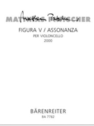 Figura V / Assonanza per Violoncello (2000) by Pintscher Matthias for Vc