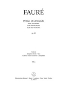 Pelleas et Melisande op. 80 -Suite for Orchestra- by Faure Gabriel for