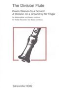 The Division Flute -Green Sleeves to a Ground / A Division on a Ground by Mr Finger- (Variationen au by for Recorder-A