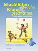 Blockflotesprache und Klanggeschichten. Band 1 -Schule fur Sopranblockflote fur junge Leute ab 6 Ja by Rothe and Rahlf for Recorder-S