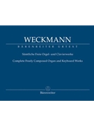 Complete Freely Composed Organ & Keyboard Works by Weckmann Matthias for Organ
