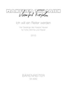 Ich will ein Reiter werden (2012) -vier songs of Kaspar Hauser for high voice and piano- by Trojahn Manfred for hVoice/pia