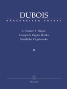 Complete Organ Works II by Dubois for Organ