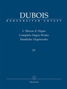 Complete Organ Works IV by Dubois for Organ