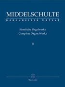 Complete Organ Works II by Middelschulte for Organ