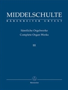 Complete Organ Works III by Middelschulte for Organ