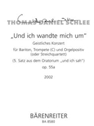 "Und ich wandte mich um" fur Bariton Trompete (C) und Orgelpositiv (oder String Quartet). (5. Satz by Schlee Thomas Daniel for BarSolo/Tr