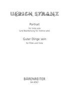 Portrait fur Viola sola (und Bearbeitung fur Violine solo) / Guter Dinge sein fur Flote und Viola (2 by Stranz Ulrich for Va-Solo/V-