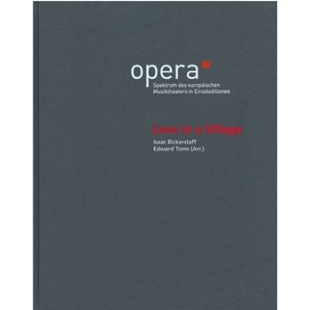 Love in a Village -A Comic Opera- by - Bickerstaff Isaac / Toms Edward - for 2Sg-S-soloSg-Mez-solo4Sg-T-soloSg-Bar-soloMixedCh-SATBOrch