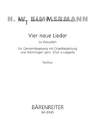vier neue Lieder zu Kasualien fur GemeindeGesang mit Orgelbegleitung und 4stimmigen gem. Chor a capp by Zimmermann Heinz W for congreg./M