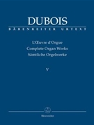 Complete Organ Works V by Dubois for Organ