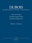 Complete Organ Works Volume I-VI by Dubois Theodore for Org