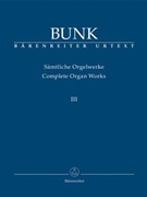 Complete Organ Works Book III by Bunk for Organ