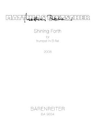 Shining Forth for trumpet in B-flat or C (2008 rev. 2012) by Pintscher Matthias for Trp or Trp