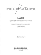 NAHT (yo no pido a la noche explicaciones). musik fur violine und Violoncello (1999/2000) by Maintz Philipp for V/Vc