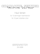 Haut terrain for 12-voice chamber choir (2010) by Seither Charlotte for Mixed Choir