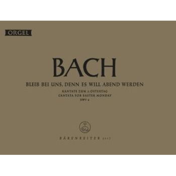 Bleib bei uns denn es will Abend werden BWV 6 -Cantata for Easter Monday- by Bach Johann Sebastian for