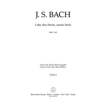 Praise thou the Lord o my spirit -Cantata for soloists choir and Orchestra- (Urtext of the New Bac by Bach Johann Sebastian for