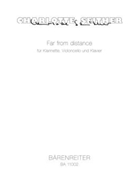 Far from distance for Clarinet Violoncello and Piano (2008) by Seither Charlotte for Clarinet/V