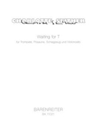 Waiting for T for Trumpet Trombone Percussion and Violoncello (2009) by Seither Charlotte for Trp-c/Trom