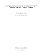 Guarda in gi¨ for 12-part Choir (2011) by Seither Charlotte for Mixed Choir